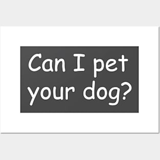 Can I Pet Your Dog? Posters and Art